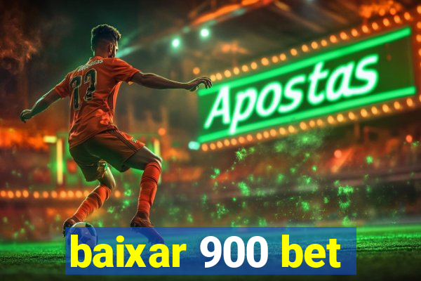 baixar 900 bet